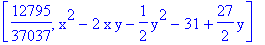 [12795/37037, x^2-2*x*y-1/2*y^2-31+27/2*y]